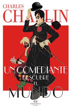 UN COMEDIANTE DESCUBRE EL MUNDO | 9788494274237 | CHAPLIN, CHARLES | Llibreria Online de Vilafranca del Penedès | Comprar llibres en català