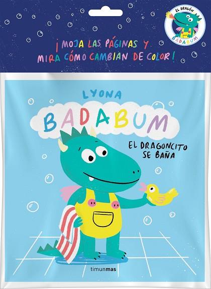 BADABUM EL DRAGONCITO SE BAÑA ( LIBRO DE BAÑO MÁGICO ) | 9788408277156 | LYONA | Llibreria Online de Vilafranca del Penedès | Comprar llibres en català