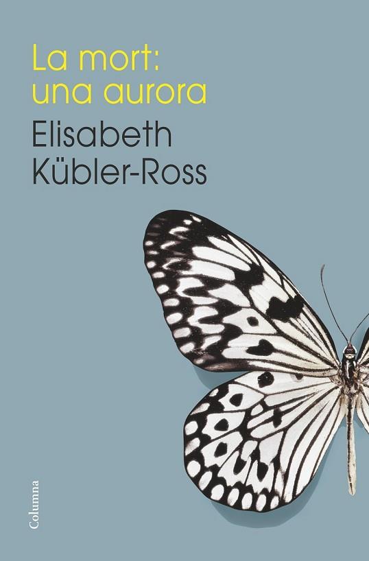 LA MORT UNA AURORA | 9788466419192 | KUBLER ROSS, ELISABETH | Llibreria Online de Vilafranca del Penedès | Comprar llibres en català