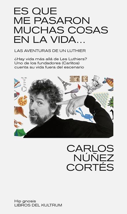 ES QUE ME PASARON MUCHAS COSAS EN ESTA VIDA... LAS AVENTURAS DE UN LUTHIER | 9788418404610 | NÚÑEZ CORTÉS, CARLOS | Llibreria Online de Vilafranca del Penedès | Comprar llibres en català