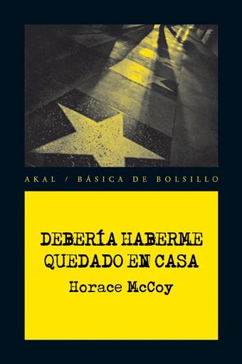 DEBERÍA HABERME QUEDADO EN CASA | 9788446028413 | MCCOY, HORACE | Llibreria L'Odissea - Libreria Online de Vilafranca del Penedès - Comprar libros