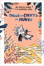 TODOS LOS CUENTOS DEL MUNDO | 9788416601837 | SÁINZ DE LA MAZA, ARO/HERNÁNDEZ RIPOLL, J. M. | Llibreria L'Odissea - Libreria Online de Vilafranca del Penedès - Comprar libros