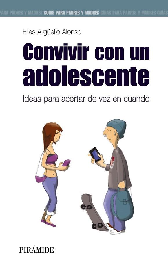 CONVIVIR CON UN ADOLESCENTE | 9788436831832 | ARGÜELLO ALONSO, ELÍAS | Llibreria Online de Vilafranca del Penedès | Comprar llibres en català