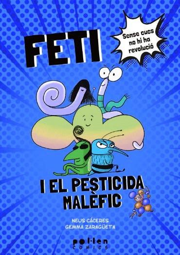 FETI I EL PESTICIDA MALÈFIC | 9788418580994 | CÁCERES, NEUS/ZARAGÜETA, GEMMA | Llibreria Online de Vilafranca del Penedès | Comprar llibres en català