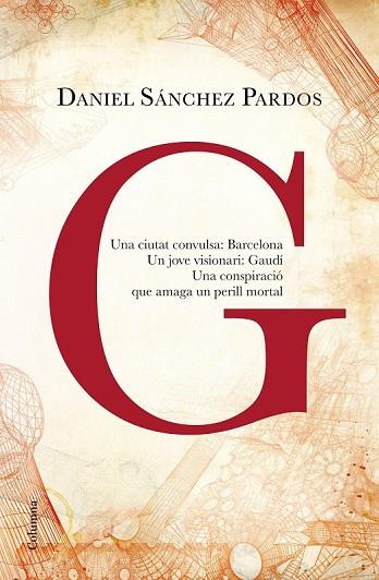 G ( LA NOVEL·LA DE GAUDÍ ) | 9788466419901 | SANCHEZ, DANIEL | Llibreria L'Odissea - Libreria Online de Vilafranca del Penedès - Comprar libros