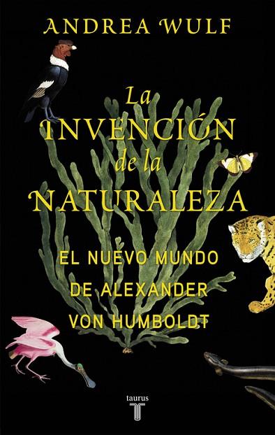 LA INVENCIÓN DE LA NATURALEZA | 9788430618996 | WULF, ANDREA | Llibreria Online de Vilafranca del Penedès | Comprar llibres en català