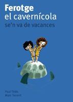 FEROTGE EL CAVERNICOLA SE'N VA DE VACANCES | 9788424633417 | THIES, PAUL I TORRENT, MARC | Llibreria Online de Vilafranca del Penedès | Comprar llibres en català