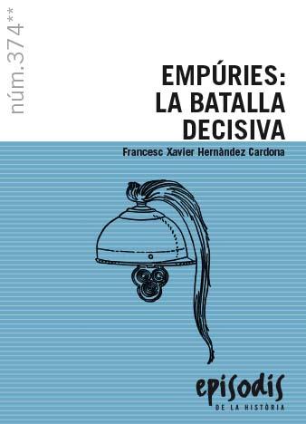 EMPÚRIES LA BATALLA DECISIVA | 9788423209019 | HERNÀNDEZ CARDONA, FRANCESC XAVIER | Llibreria Online de Vilafranca del Penedès | Comprar llibres en català