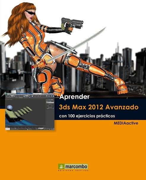 APRENDER 3DS MAX 2012 AVANZADO CON 100 EJERCICIOS PRÁCTICOS | 9788426717559 | MEDIAACTIVE | Llibreria Online de Vilafranca del Penedès | Comprar llibres en català