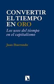 CONVERTIR EL TIEMPO EN ORO | 9788483199510 | IBARRONDO, JUAN | Llibreria L'Odissea - Libreria Online de Vilafranca del Penedès - Comprar libros