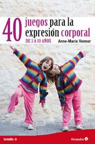 40 JUEGOS PARA LA EXPRESION CORPORAL | 9788499212517 | VENNER, ANNE-MARIE | Llibreria Online de Vilafranca del Penedès | Comprar llibres en català