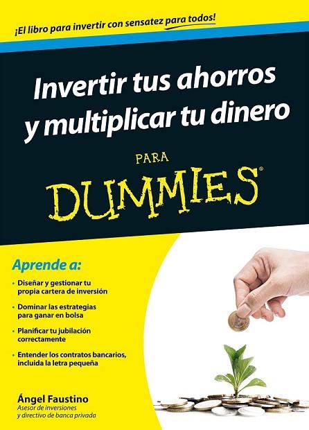 INVERTIR TUS AHORROS Y MULTIPLICAR TU DINERO PARA DUMMIES | 9788432902437 | FAUSTINO, ANGEL | Llibreria Online de Vilafranca del Penedès | Comprar llibres en català