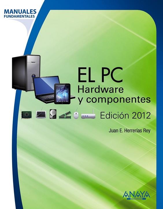 EL PC HARDWARE Y COMPONENTES EDICION 2012 | 9788441531185 | HERRERIAS REY, JUAN E | Llibreria Online de Vilafranca del Penedès | Comprar llibres en català