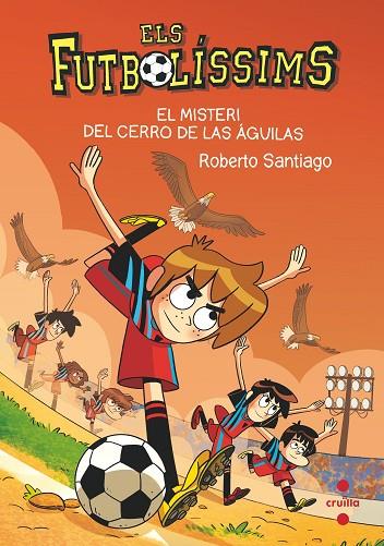 ELS FUTBOLISSIMS 21 EL MISTERI DEL CERRO DE | 9788466150699 | SANTIAGO, ROBERTO | Llibreria Online de Vilafranca del Penedès | Comprar llibres en català