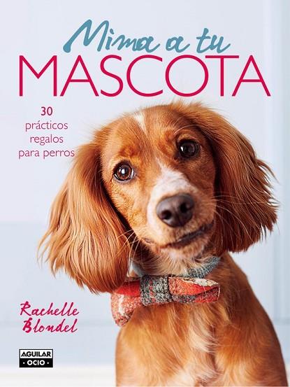 MIMA A TU MASCOTA | 9788403509122 | BLONDEL, RACHELLE | Llibreria Online de Vilafranca del Penedès | Comprar llibres en català