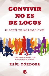 CONVIVIR NO ES DE LOCOS | 9788466654227 | CÓRDOBA, RAÜL | Llibreria Online de Vilafranca del Penedès | Comprar llibres en català