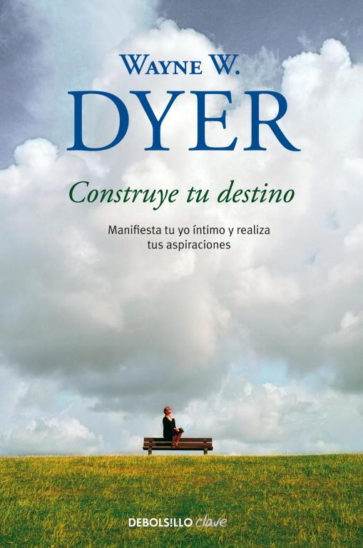 CONSTRUYE TU DESTINO | 9788499089928 | DYER, WAYNE W | Llibreria L'Odissea - Libreria Online de Vilafranca del Penedès - Comprar libros