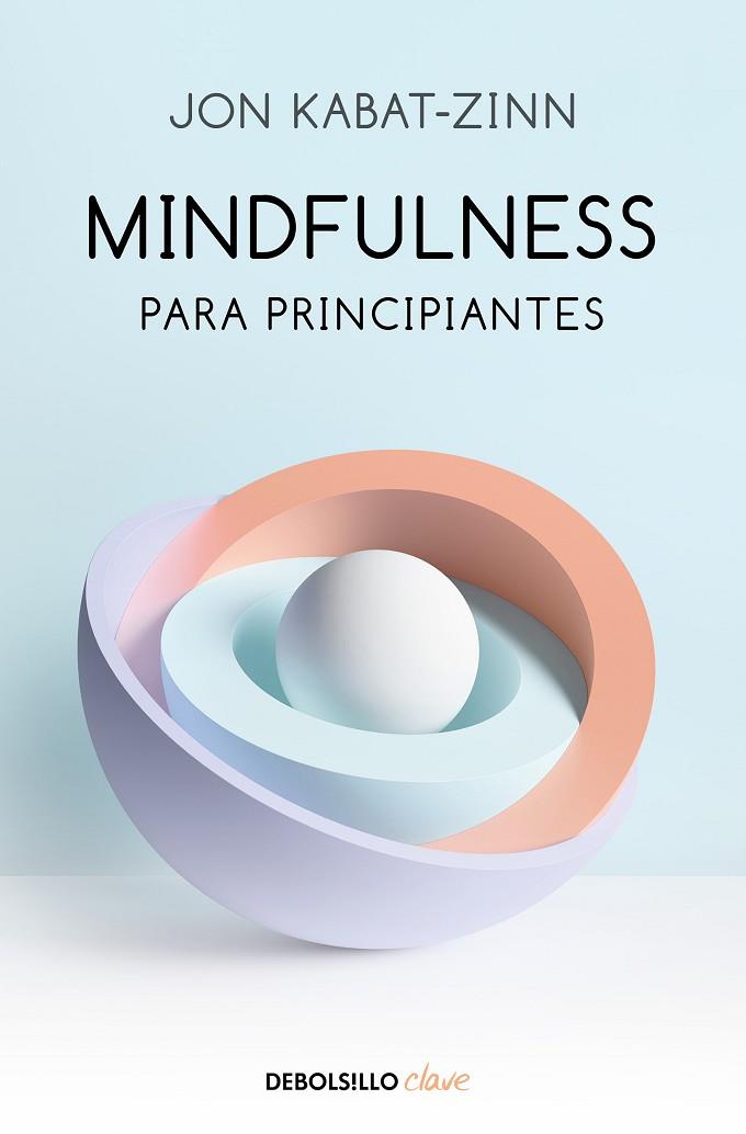 MINDFULNESS PARA PRINCIPIANTES | 9788466348669 | KABAT-ZINN, JON | Llibreria Online de Vilafranca del Penedès | Comprar llibres en català