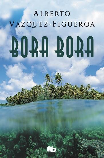 BORA BORA | 9788490705285 | VÁZQUEZ-FIGUEROA, ALBERTO | Llibreria Online de Vilafranca del Penedès | Comprar llibres en català