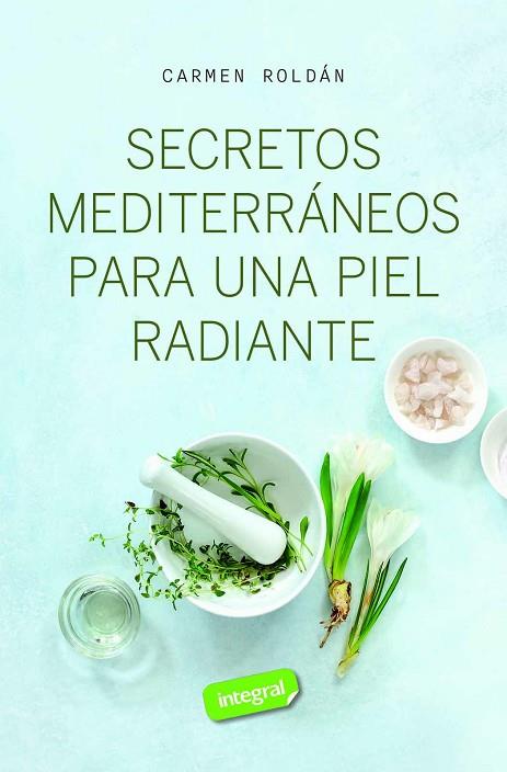 SECRETOS MEDITERRÁNEOS PARA UNA PIEL RADIANTE | 9788411327572 | ROLDÁN, CARMEN | Llibreria Online de Vilafranca del Penedès | Comprar llibres en català