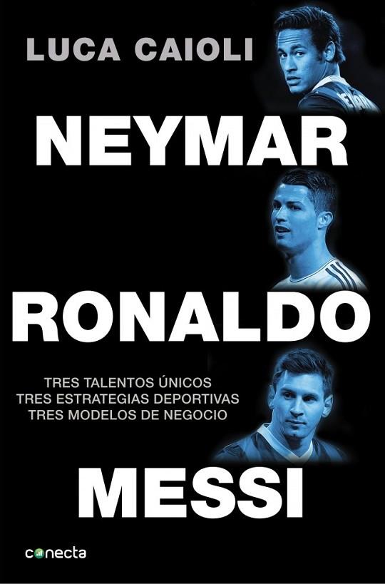 NEYMAR RONALDO MESSI | 9788416029082 | CAIOLI, LUCA | Llibreria L'Odissea - Libreria Online de Vilafranca del Penedès - Comprar libros