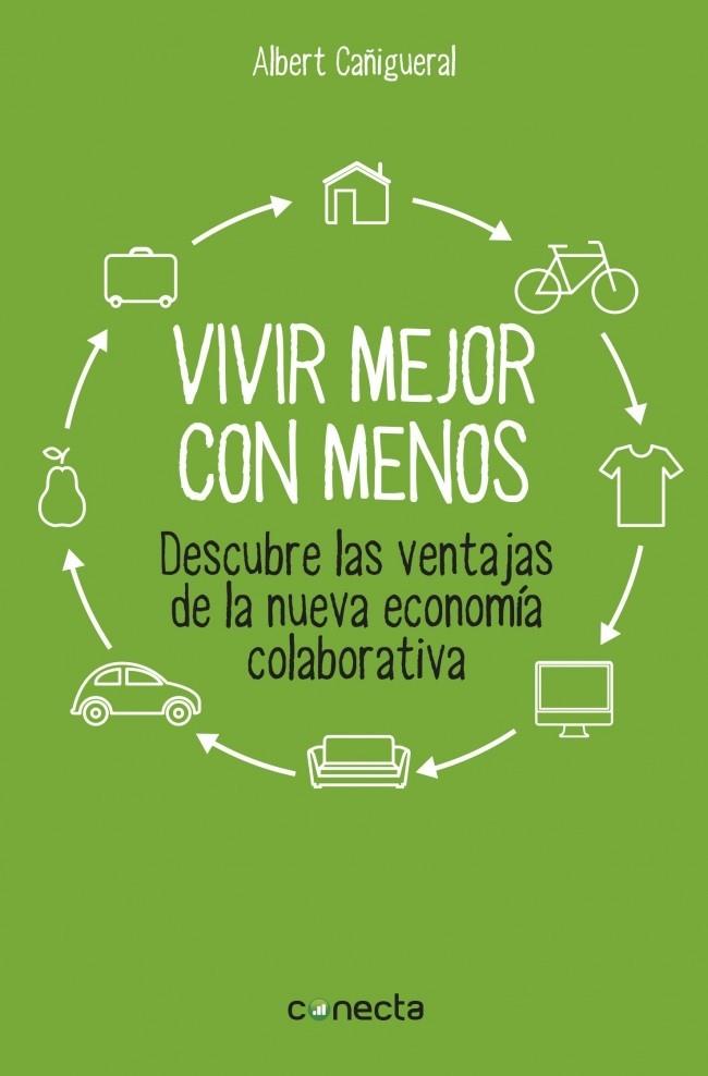 VIVIR MEJOR CON MENOS | 9788416029129 | CAÑIGUERAL, ALBERT | Llibreria Online de Vilafranca del Penedès | Comprar llibres en català