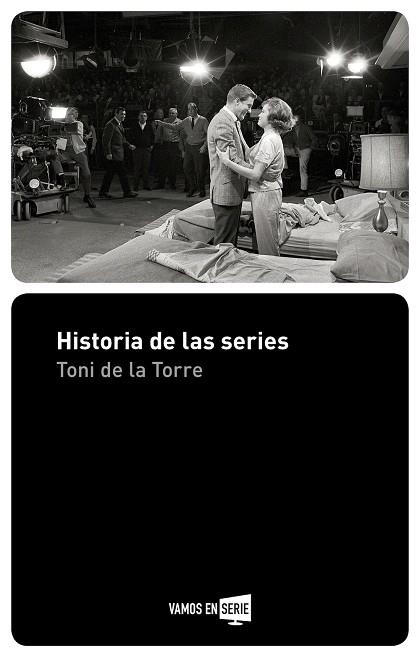 HISTORIA DE LAS SERIES | 9788416498512 | DE LA TORRE, TONI | Llibreria Online de Vilafranca del Penedès | Comprar llibres en català