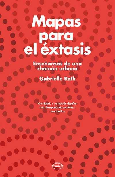 MAPAS PARA EL EXTASIS | 9788479537524 | ROTH, GABRIELLE | Llibreria L'Odissea - Libreria Online de Vilafranca del Penedès - Comprar libros