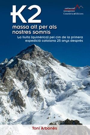 K2 MASSA ALT PER ALS NOSTRES SOMNIS | 9788490341346 | ARBONES, TONI | Llibreria Online de Vilafranca del Penedès | Comprar llibres en català