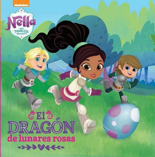 EL DRAGÓN DE LUNARES ROSAS (NELLA, UNA PRINCESA VALIENTE. PRIMERAS LECTURAS) | 9788448850265 | NICKELODEON | Llibreria L'Odissea - Libreria Online de Vilafranca del Penedès - Comprar libros