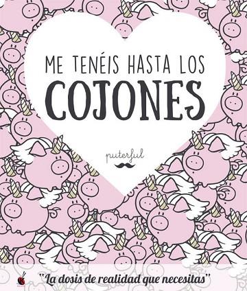 ME TENÉIS HASTA LOS COJONES | 9788491641377 | PUTERFUL | Llibreria Online de Vilafranca del Penedès | Comprar llibres en català