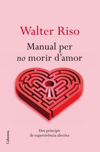 MANUAL PER NO MORIR D'AMOR | 9788466413732 | RISO, WALTER | Llibreria Online de Vilafranca del Penedès | Comprar llibres en català