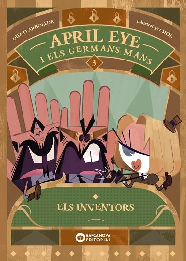 APRIL EYE I ELS GERMANS MANS 3 ELS INVENTORS | 9788448963392 | ARBOLEDA, DIEGO | Llibreria Online de Vilafranca del Penedès | Comprar llibres en català