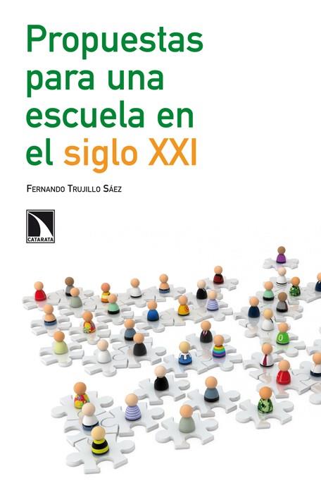 PROPUESTAS PARA UNA ESCUELA EN EL SIGLO XXI | 9788483197714 | TRUJILLO SÁEZ, FERNANDO  | Llibreria L'Odissea - Libreria Online de Vilafranca del Penedès - Comprar libros