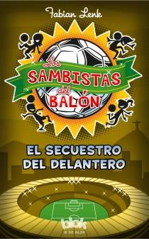 LOS SAMBISTAS DEL BALÓN EL SECUESTRO DEL DELANTERO | 9788415579953 | LENK, FABIAN | Llibreria Online de Vilafranca del Penedès | Comprar llibres en català