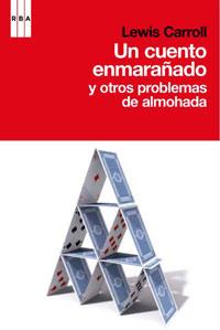 UN CUENTO ENMARAÑADO Y OTROS PROBLEMAS DE ALMOHADA | 9788498676914 | CARROLL, LEWIS | Llibreria Online de Vilafranca del Penedès | Comprar llibres en català