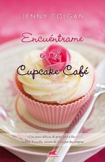 ENCUENTRAME EN EL CUPCAKE CAFE | 9788415420200 | COLGAN, JENNY | Llibreria Online de Vilafranca del Penedès | Comprar llibres en català