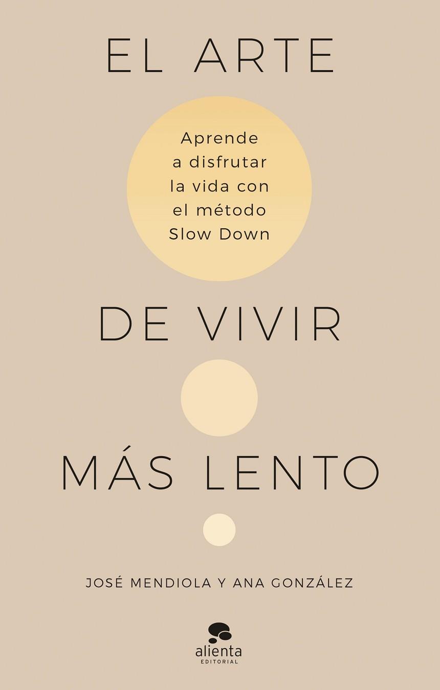 EL ARTE DE VIVIR MÁS LENTO | 9788413442938 | MENDIOLA, JOSÉ/GONZÁLEZ, ANA | Llibreria Online de Vilafranca del Penedès | Comprar llibres en català