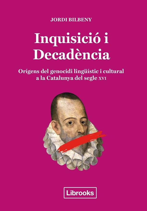 INQUISICIÓ I DECADÈNCIA ORIGENS DEL GENOCIDI LINGUISTIC I CULTURAL A LA CATALUNYA DEL SEGLE XVI | 9788494666896 | BILBENY I ALSINA, JORDI | Llibreria Online de Vilafranca del Penedès | Comprar llibres en català