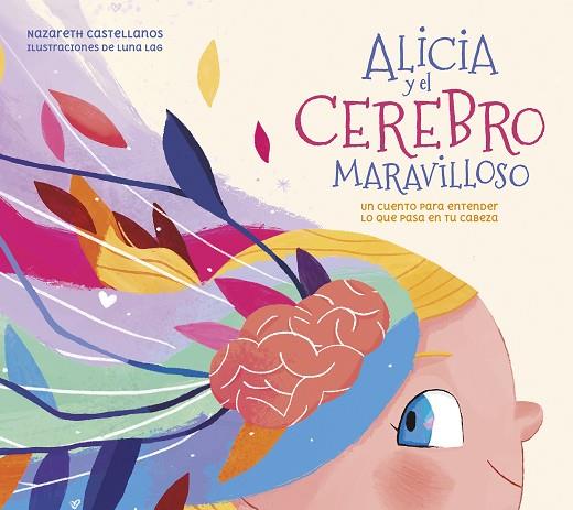 ALICIA Y EL CEREBRO MARAVILLOSO | 9788448859855 | CASTELLANOS, NAZARETH | Llibreria Online de Vilafranca del Penedès | Comprar llibres en català