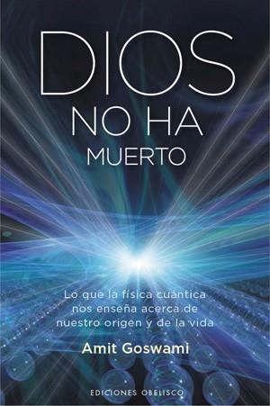 DIOS NO HA MUERTO | 9788497776455 | GOSWAMI, AMIT | Llibreria Online de Vilafranca del Penedès | Comprar llibres en català