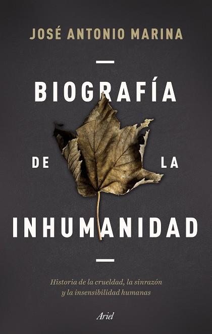 BIOGRAFÍA DE LA INHUMANIDAD | 9788434433304 | MARINA, JOSÉ ANTONIO | Llibreria Online de Vilafranca del Penedès | Comprar llibres en català