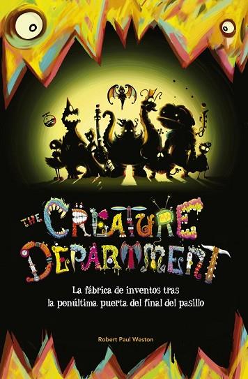 THE CREATURE DEPARTMENT LA FÁBRICA DE INVENTOS TRAS LA PENÚLTIMA PUERTA DEL FIN | 9788420416656 | WESTON, ROBERT PAUL | Llibreria Online de Vilafranca del Penedès | Comprar llibres en català