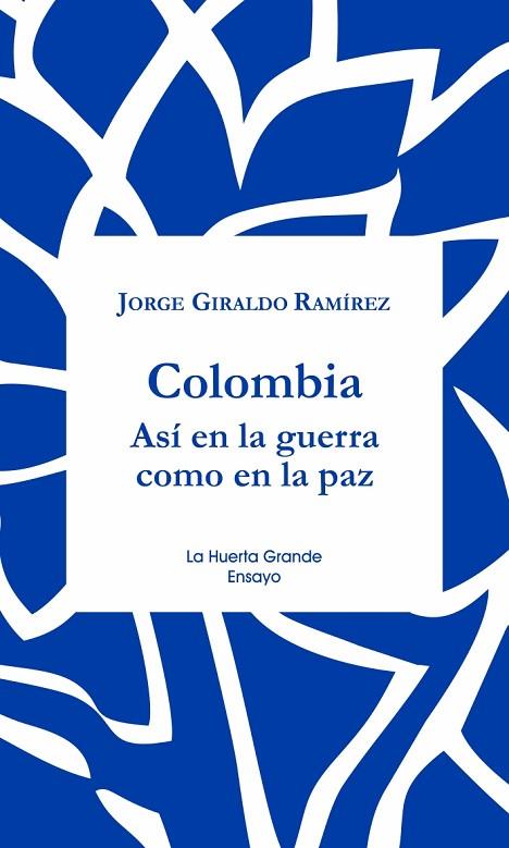 COLOMBIA ASI EN LA GUERRA COMO EN LA PAZ | 9788417118365 | GIRALDO RAMIREZ, JORGE | Llibreria L'Odissea - Libreria Online de Vilafranca del Penedès - Comprar libros