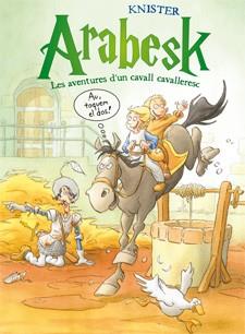 ARABESK 2 LES AVENTURES D'UN CAVALL CAVALLERESC | 9788424647476 | KNISTER | Llibreria Online de Vilafranca del Penedès | Comprar llibres en català