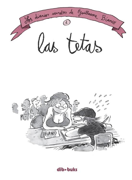 LOS DIARIOS SECRETOS DE BIANCO 1 LAS TETAS | 9788415850861 | BIANCO, GUILLAUME | Llibreria L'Odissea - Libreria Online de Vilafranca del Penedès - Comprar libros