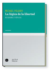 LA LOGICA DE LA LIBERTAD | 9788496859630 | POLANYI, MICHAEL | Llibreria L'Odissea - Libreria Online de Vilafranca del Penedès - Comprar libros