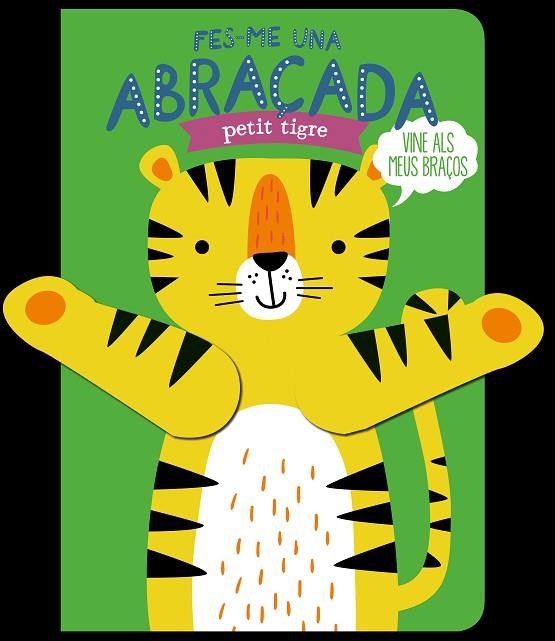 FES-ME UNA ABRAÇADA PETIT TIGRE | 9788412506051 | LOUWERS, TANJA/DE BEER, ESTHER | Llibreria Online de Vilafranca del Penedès | Comprar llibres en català