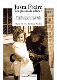 JUSTA FREIRE O LA PASIÓN DE EDUCAR | 9788499214146 | DEL POZO ANDRÉS, MARIA DEL MAR | Llibreria L'Odissea - Libreria Online de Vilafranca del Penedès - Comprar libros