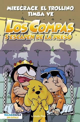 LOS COMPAS 2 LOS COMPAS S'ESCAPEN DE LA PRESÓ | 9788413893006 | MIKECRACK, EL TROLLINO Y TIMBA VK | Llibreria Online de Vilafranca del Penedès | Comprar llibres en català